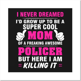 POLICER Mom  – Super Cool Mom Of Freaking Awesome POLICER Posters and Art